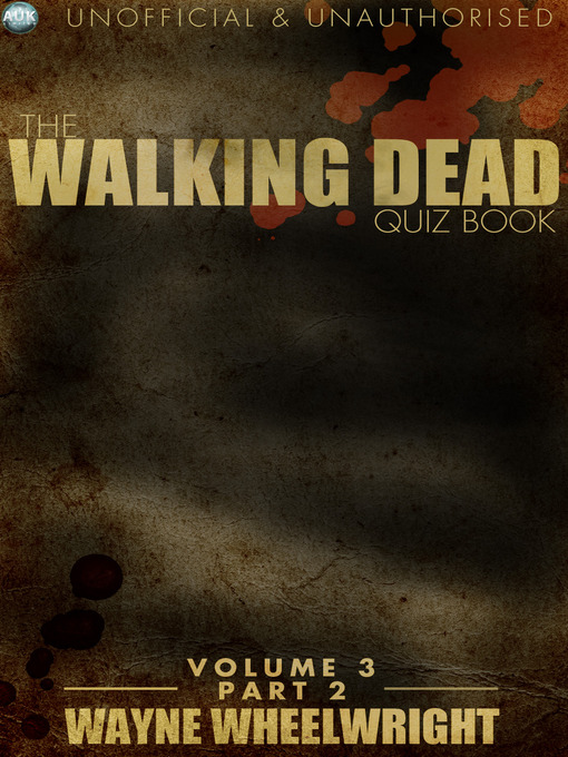 Title details for The Walking Dead Quiz Book, Volume 3, Part 2 by Wayne Wheelwright - Available